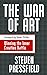 The War of Art Break Through the Blocks & Win Your Inner Creative Battles by Steven Pressfield