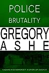 Police Brutality by Gregory Ashe