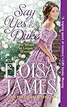 Say Yes to the Duke by Eloisa James