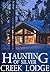 The Haunting of Silver Creek Lodge (A Riveting Haunted House Mystery, #15)