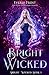 Bright Wicked (Bright Wicked, #1)