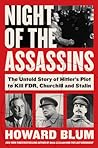 Night of the Assassins: The Untold Story of Hitler's Plot to Kill FDR, Churchill, and Stalin