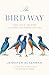 The Bird Way by Jennifer Ackerman