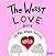 The Worst Love Book in the Whole Entire World A fun and silly children's book for kids and adults about the power of love. (Entire World Books 4) by Joey Acker