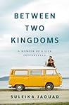 Between Two Kingdoms by Suleika Jaouad