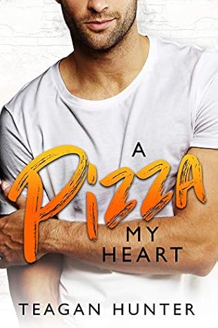 A Pizza My Heart by Teagan Hunter