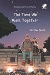 The Time We Walk Together by Lee Kyu Young