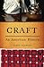 Craft: An American History