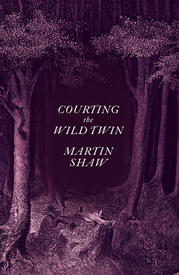 Courting the Wild Twin by Martin    Shaw