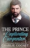 The Prince and His Captivating Carpenter (Paranormal Princes, #2)