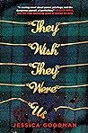 They Wish They Were Us by Jessica  Goodman