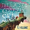 The House in the Cerulean Sea (Cerulean Chronicles, #1)