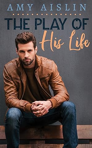 The Play of His Life by Amy Aislin