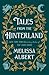 Tales From the Hinterland (The Hazel Wood, #2.5) by Melissa Albert