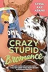 Crazy Stupid Bromance by Lyssa Kay Adams