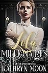 Lola & the Millionaires by Kathryn  Moon