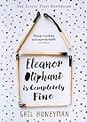 Eleanor Oliphant Is Completely Fine by Gail Honeyman