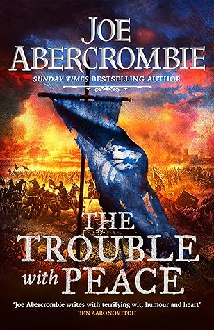 The Trouble with Peace by Joe Abercrombie