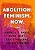 Abolition. Feminism. Now.