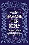 Savage Her Reply by Deirdre Sullivan