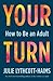 Your Turn: How to Be an Adult