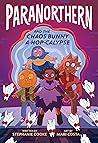 ParaNorthern and the Chaos Bunny A-hop-calypse by Stephanie  Cooke