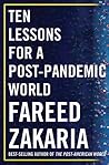 Ten Lessons for a Post-Pandemic World by Fareed Zakaria