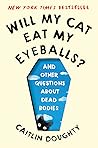 Will My Cat Eat My Eyeballs? And Other Questions About Dead Bodies