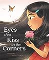 Eyes that Kiss in the Corners by Joanna Ho