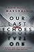 Our Last Echoes by Kate Alice Marshall