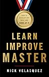 Learn, Improve, Master by Nick Velasquez