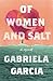 Of Women and Salt by Gabriela Garcia