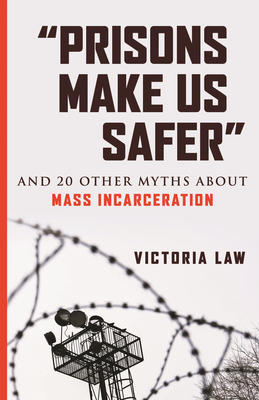 "Prisons Make Us Safer" by Victoria Law