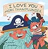 I Love You More Than Plunder by Kyle Sullivan