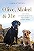 Olive, Mabel and Me: Life and Adventures with Two Very Good Dogs