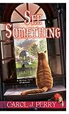 See Something by Carol J. Perry