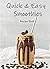 Quick & Easy Smoothies Recipe book by NITHISH KUMAR