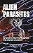 ALIEN PARASITES: 40 GNOSTIC TRUTHS TO DEFEAT THE ARCHON INVASION!