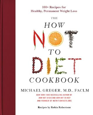 The How Not to Diet Cookbook