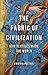 The Fabric of Civilization by Virginia Postrel