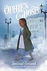 Ophie's Ghosts by Justina Ireland