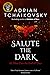 Salute the Dark (Shadows of the Apt, #4)