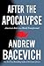 After the Apocalypse by Andrew J. Bacevich