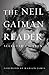 The Neil Gaiman Reader: Selected Fiction