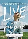 Live on Purpose: 100 Devotions for Letting Go of Fear and Following God