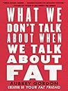 Book cover for What We Don't Talk About When We Talk About Fat