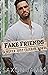 Fake Friends (Never Just Friends, #2)