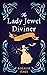 The Lady Jewel Diviner (Lady Diviner, #1) by Rosalie Oaks