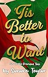 'Tis Better to Want by Sonora Taylor