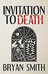 Invitation to Death by Bryan Smith